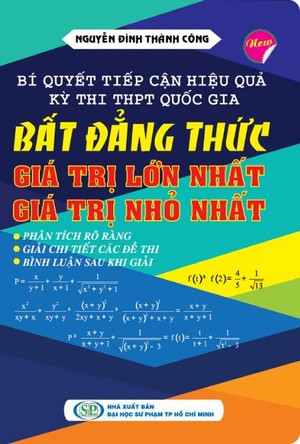 Bìa trước Bí Quyết Tiếp Cận Hiệu Quả Kỳ Thi THPT Quốc Gia Bất Đẳng Thức, Giá Trị Lớn Nhất, Giá Trị Nhỏ Nhất
