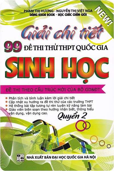 Bìa trước Giải Chi Tiết 99 Đề Thi Thử Kỳ Thi Quốc Gia - Sinh Học (Quyển 2)