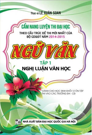 Bìa trước Cẩm Nang Luyện Thi Đại Học Ngữ Văn Tập 1: Nghị Luận Văn Học
