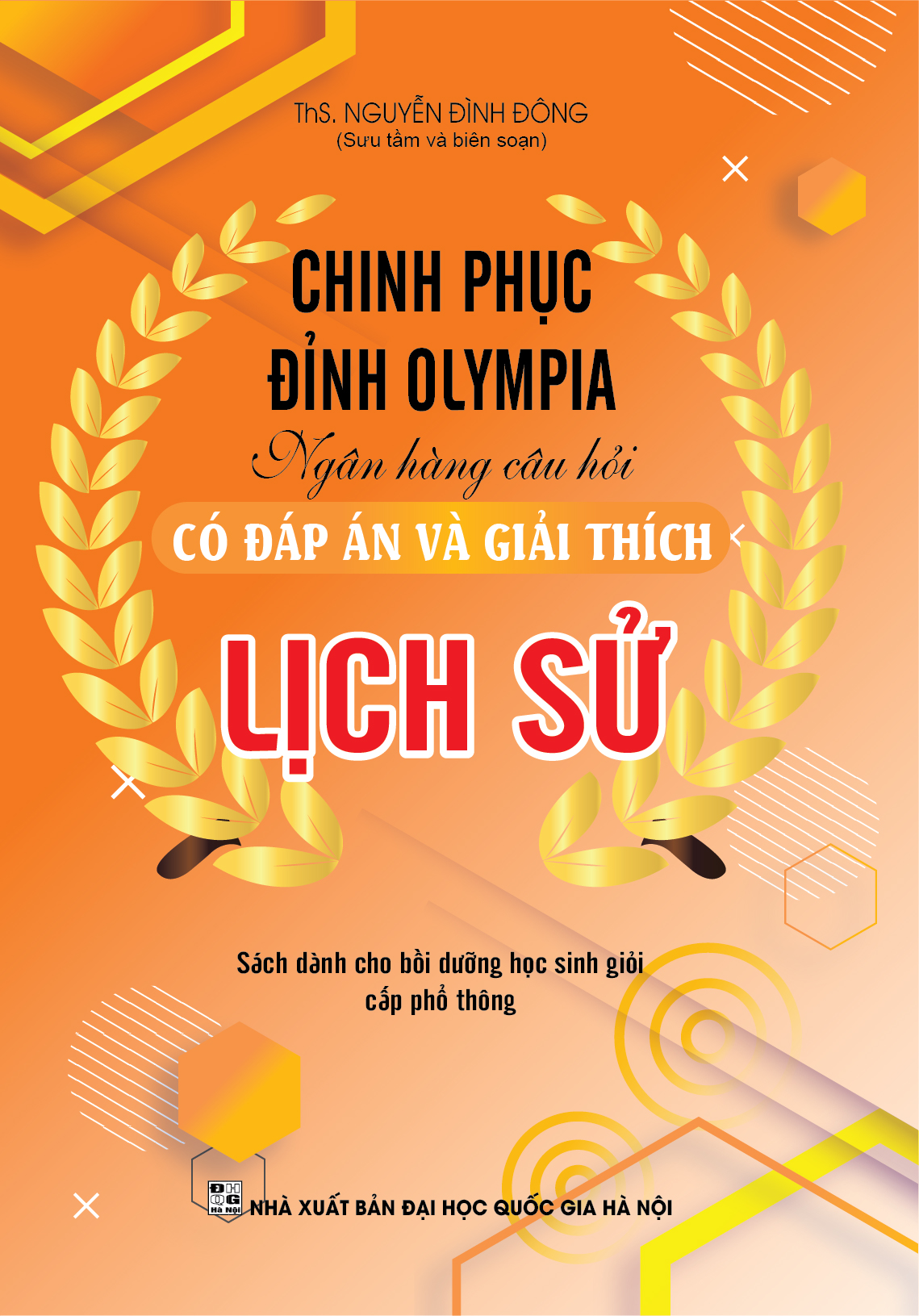 Bìa trước CHINH PHỤC ĐỈNH OLYMPIA NGÂN HÀNG CÂU HỎI CÓ ĐÁP ÁN VÀ GIẢI THÍCH LỊCH SỬ