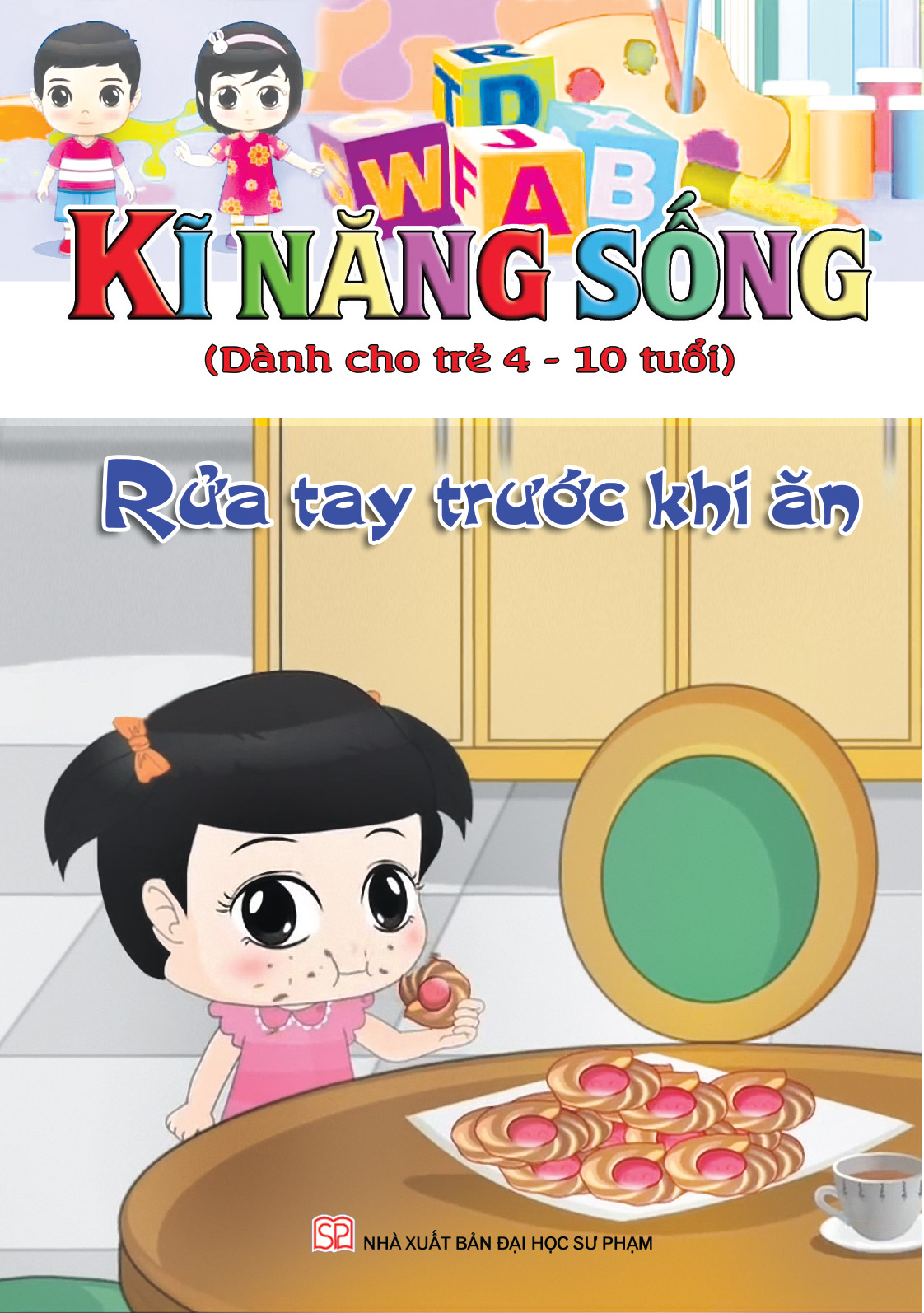 Bìa trước KĨ NĂNG SỐNG DÀNH CHO TRẺ 4-10 TUỔI: RỬA TAY TRƯỚC KHI ĂN
