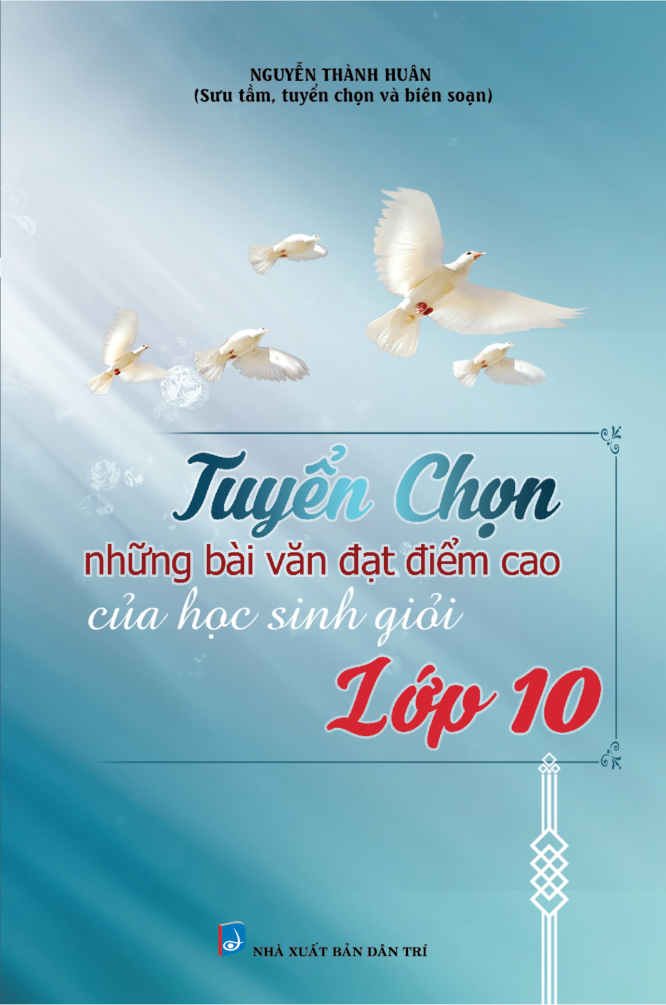 Bìa trước TUYỂN CHỌN NHỮNG BÀI VĂN ĐẠT ĐIỂM CAO CỦA HỌC SINH GIỎI LỚP 10