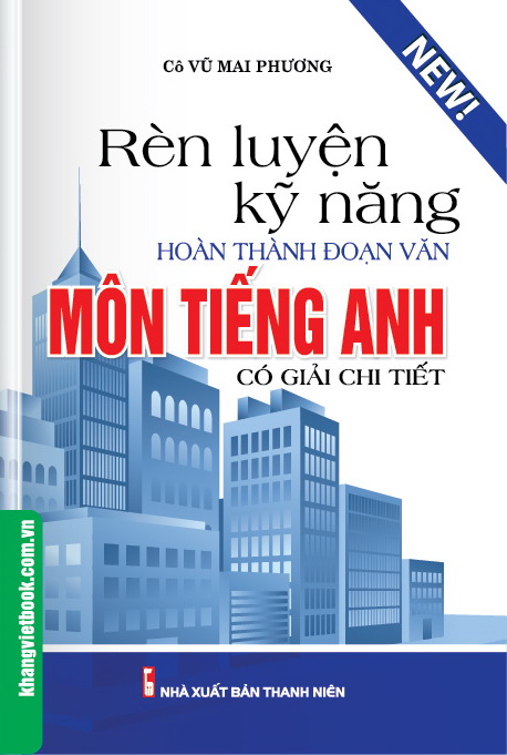 Bìa trước Rèn Luyện Kỹ Năng Hoàn Thành Đoạn Văn Môn Tiếng Anh Có Giải Chi Tiết