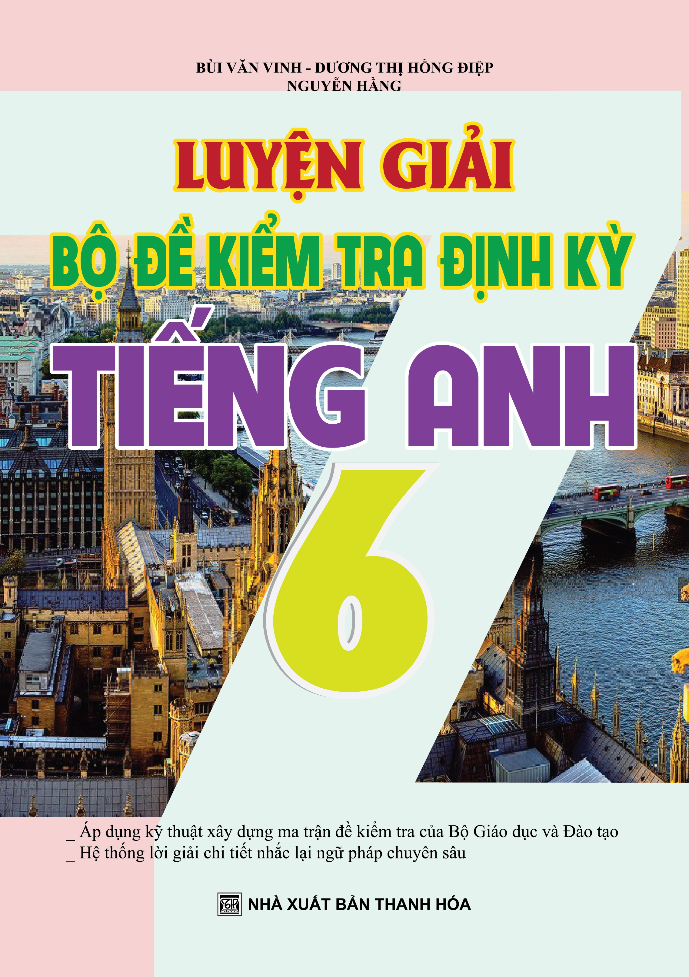 Bìa trước Luyện Giải Bộ Đề Kiểm Tra Định Kỳ Tiếng Anh 6