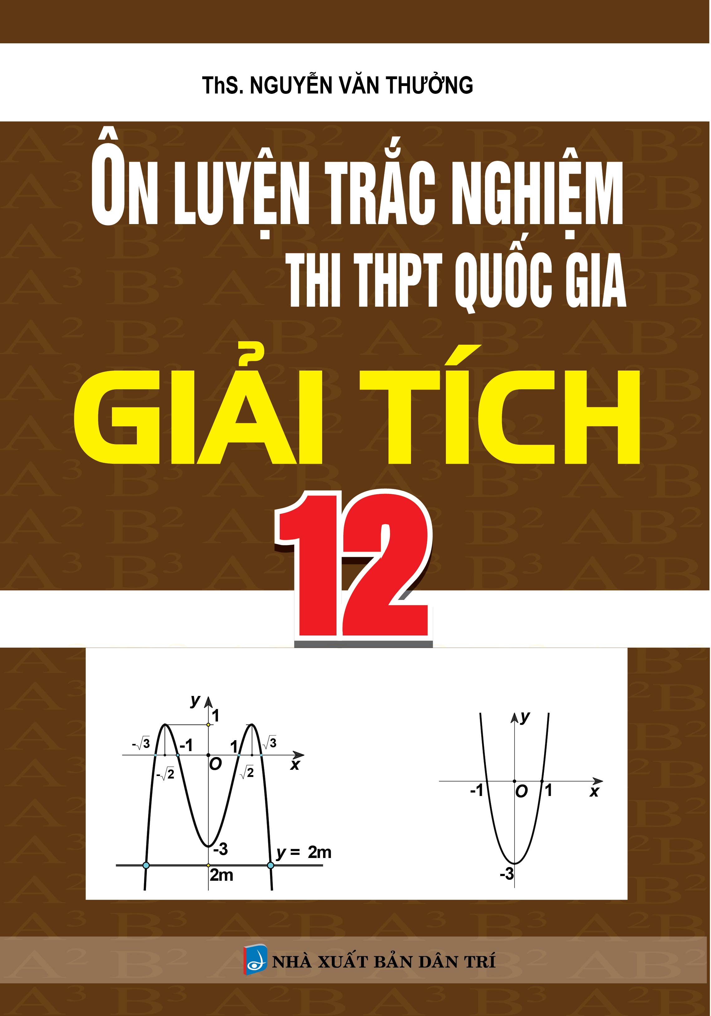 Bìa trước Ôn Luyện Trắc Nghiệm Thi THPT Quốc Gia Giải Tích 12
