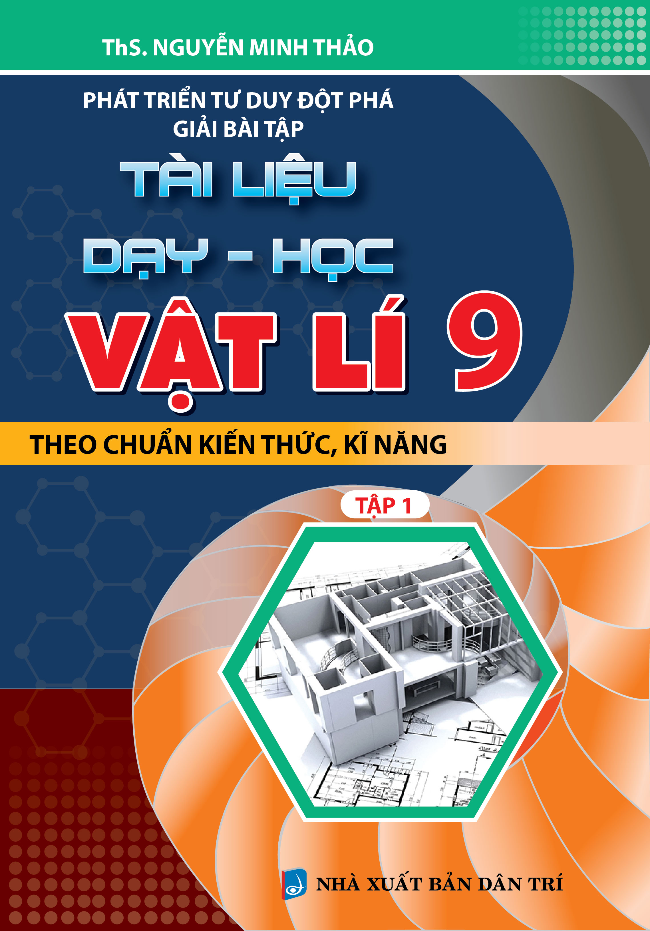 Bìa trước Phát triển tư duy đột phá giải bài tập Tài Liệu Dạy Học Vật Lí 9 tập 1