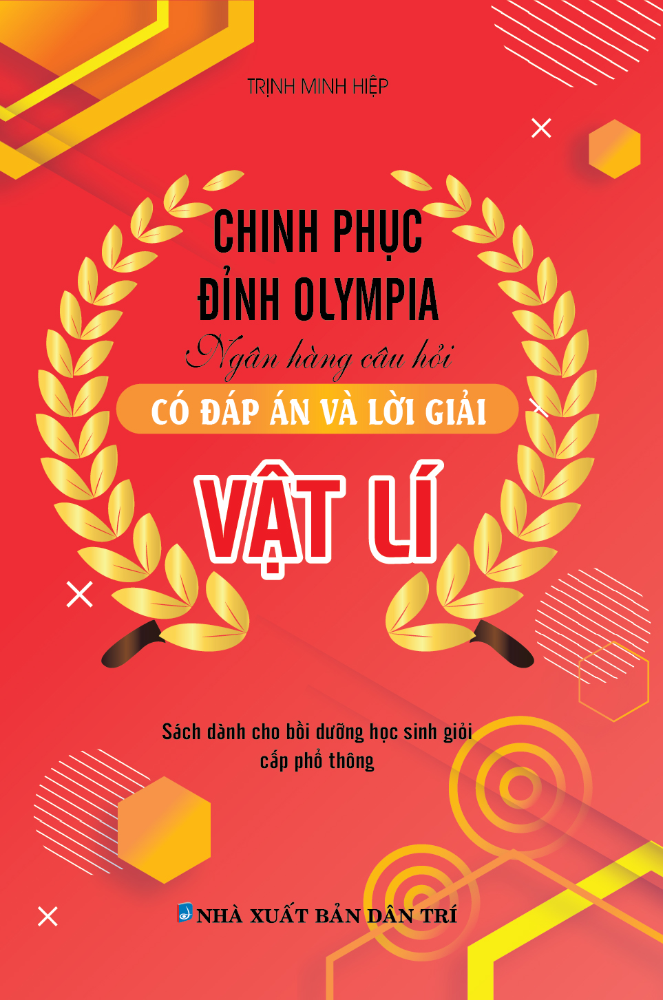 Bìa trước CHINH PHỤC ĐỈNH OLYMPIA NGÂN HÀNG CÂU HỎI CÓ ĐÁP ÁN VÀ LỜI GIẢI VẬT LÍ