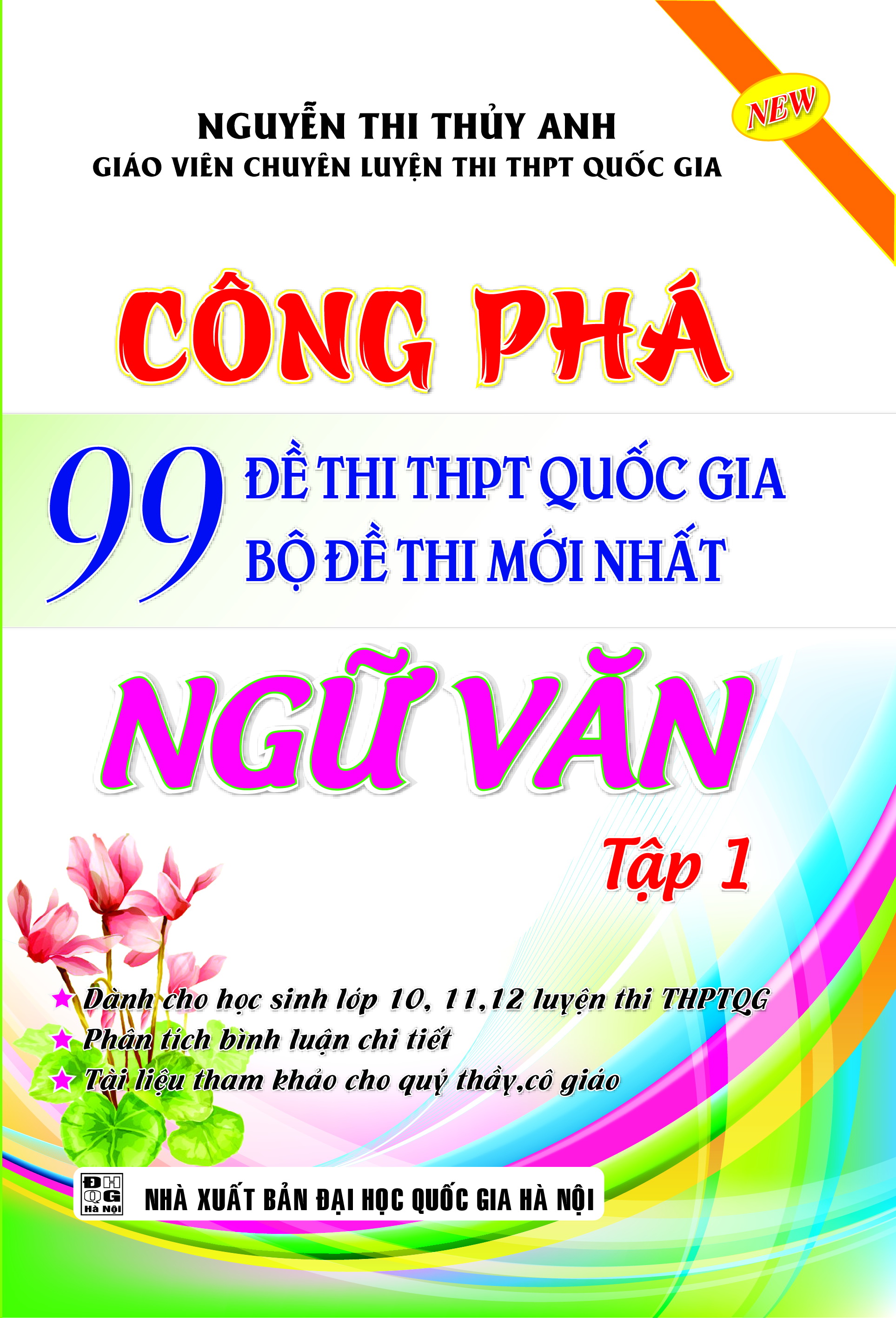 Bìa trước Công Phá 99 Đề Thi THPT Quốc Gia Bộ Đề Thi Mới Nhất Ngữ Văn Tập 1