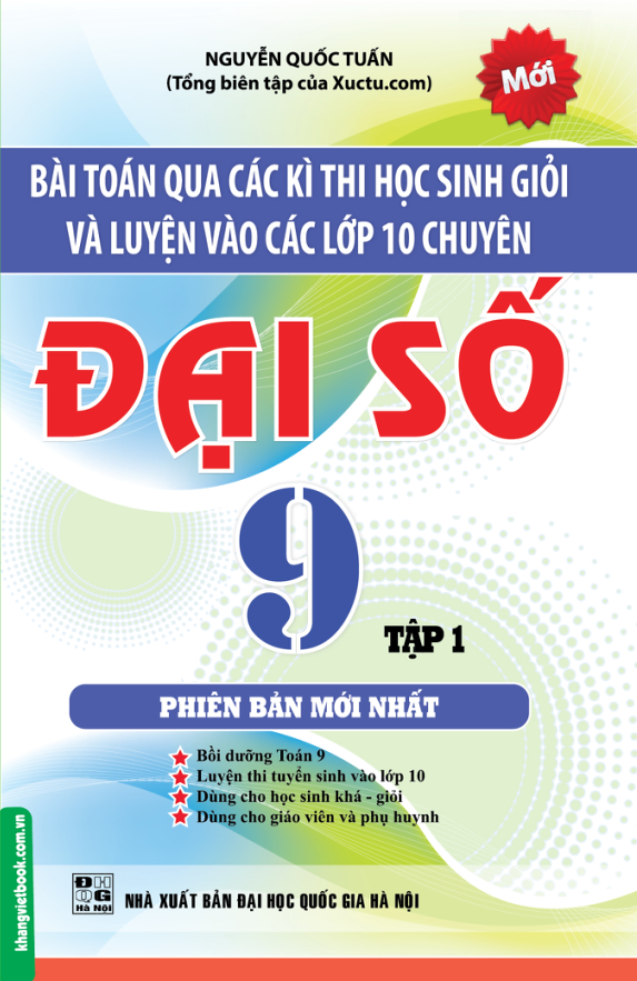 Bìa trước Bài Toán Qua Các Kì Thi Học Sinh Giỏi Và Luyện Vào Các Lớp 10 Chuyên Đại Số 9 Tập 1
