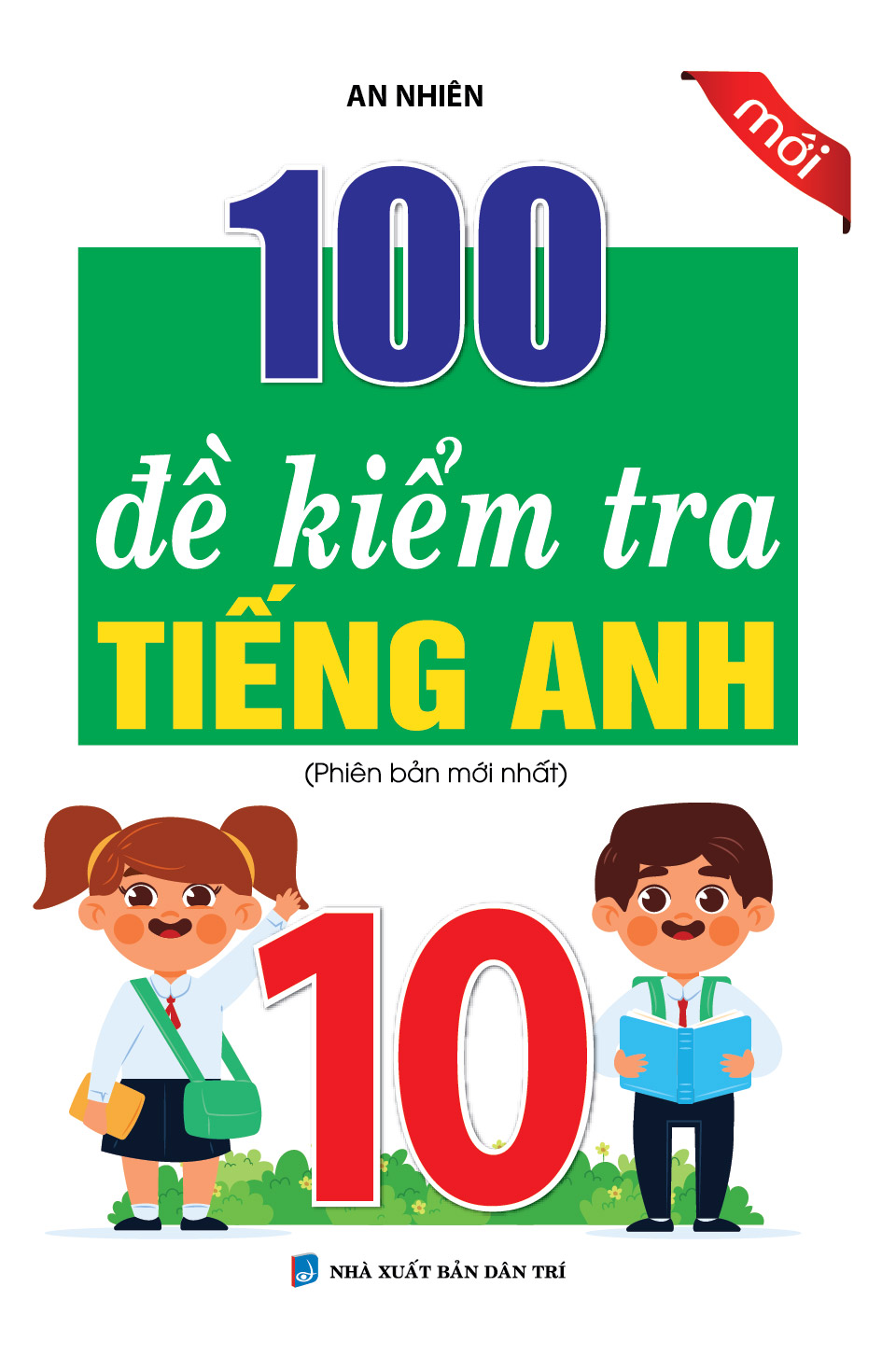 Bìa trước 100 ĐỀ KIỂM TRA TIẾNG ANH 10