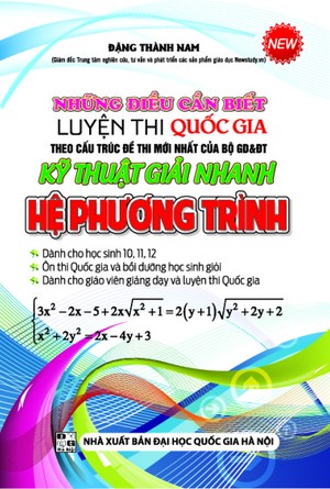 Bìa trước Những Điều Cần Biết  Luyện Thi Quốc Gia Kỹ Thuật Giải Nhanh Hệ Phương Trình