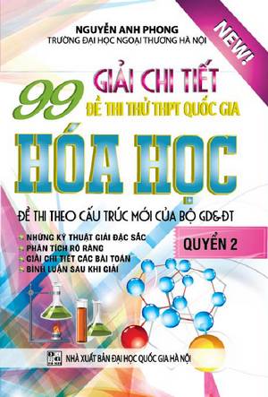 Bìa trước Giải Chi Tiết 99 Đề Thi Thử THPT Quốc Gia Hóa Học (Quyển 2)