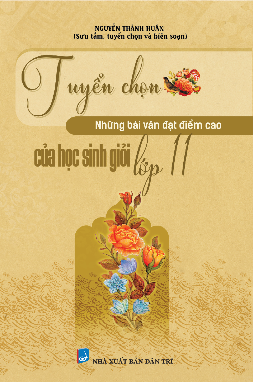 Bìa trước TUYỂN CHỌN NHỮNG BÀI VĂN ĐẠT ĐIỂM CAO CỦA HỌC SINH GIỎI LỚP 11