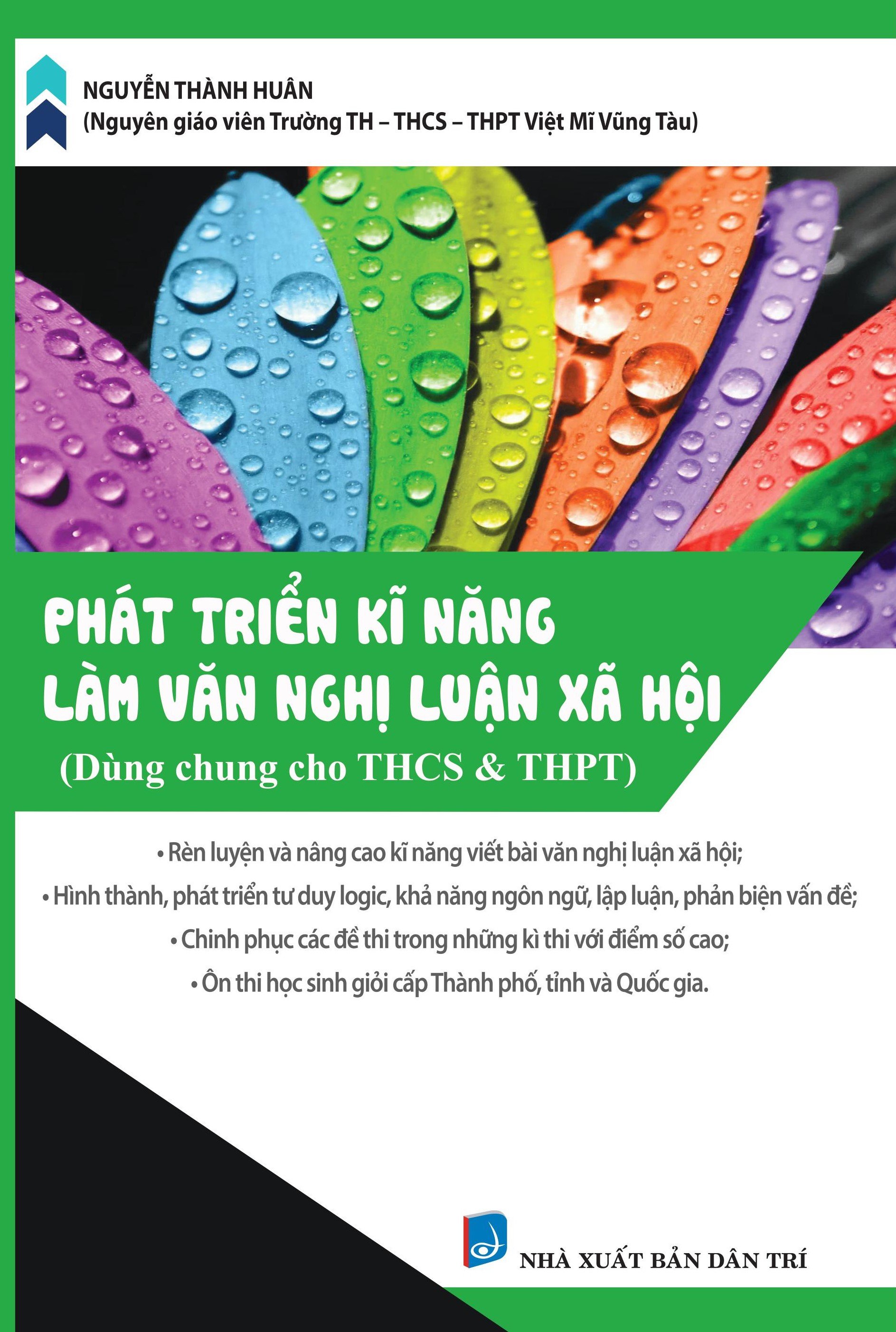 Bìa trước Phát Triển Kĩ Năng Làm Văn Nghị Luận Xã Hội (Dùng cho học sinh THCS & THPT)
