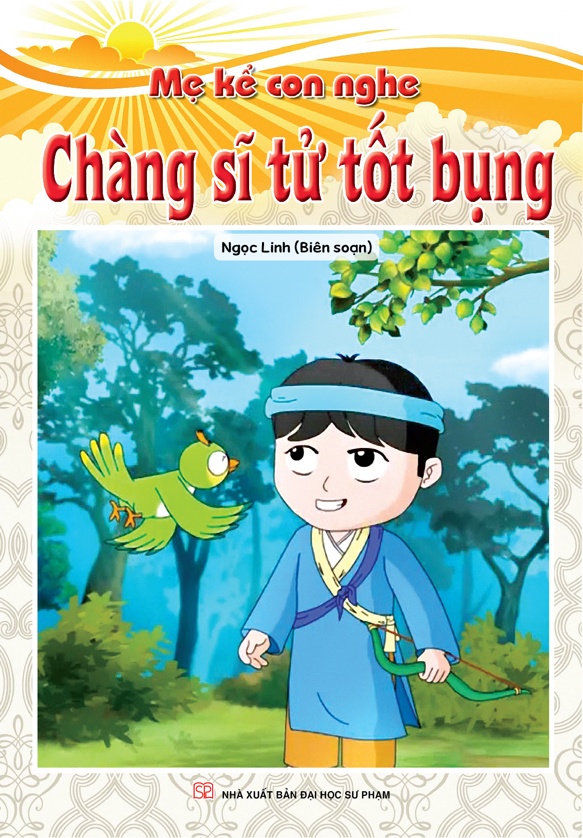 Bìa trước MẸ KỂ CON NGHE: CHÀNG SĨ TỬ TỐT BỤNG