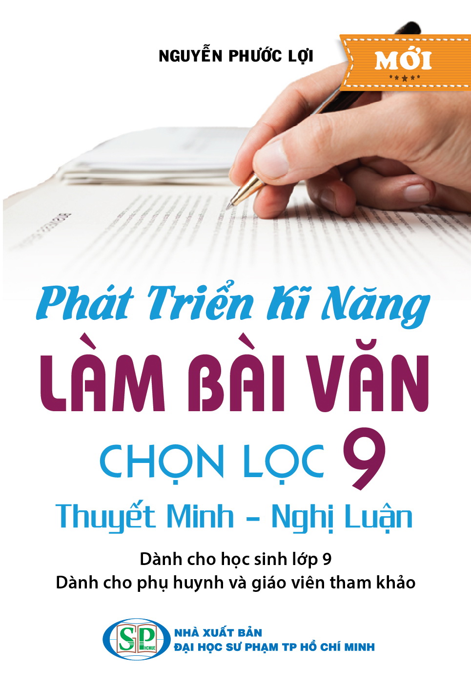 Bìa trước Phát Triển Kĩ Năng Làm Bài Văn Chọn Lọc 9 Thuyết Minh - Nghị Luận