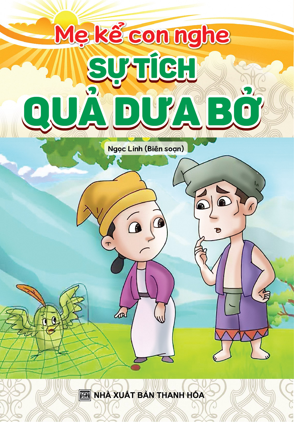 Bìa trước MẸ KỂ CON NGHE: SỰ TÍCH QUẢ DƯA BỞ