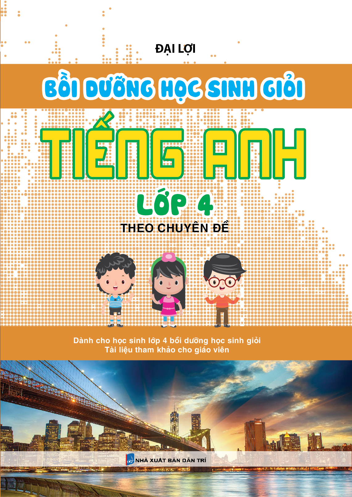 Bìa trước Bồi Dưỡng Học Sinh Giỏi Tiếng Anh Lớp 4 Theo Chuyên Đề 