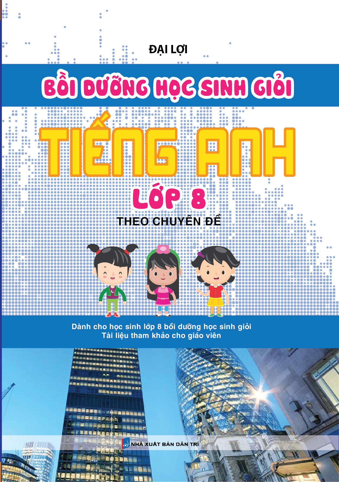 Bìa trước Bồi Dưỡng Học Sinh Giỏi Tiếng Anh Lớp 8 Theo Chuyên Đề