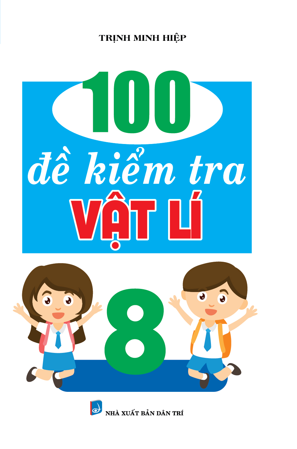 Bìa trước 100 đề kiểm tra vật lí 8
