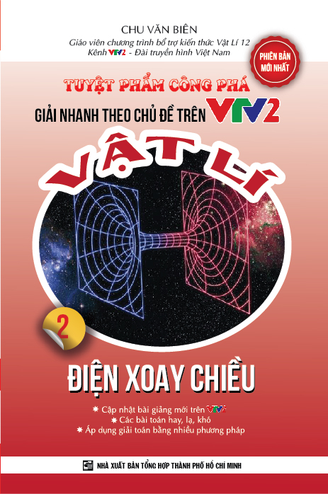 Bìa trước Tuyệt phẩm công phá -Giải nhanh theo chủ đề trên VTV2 - Vật lí - Điện xoay chiều - tập 2