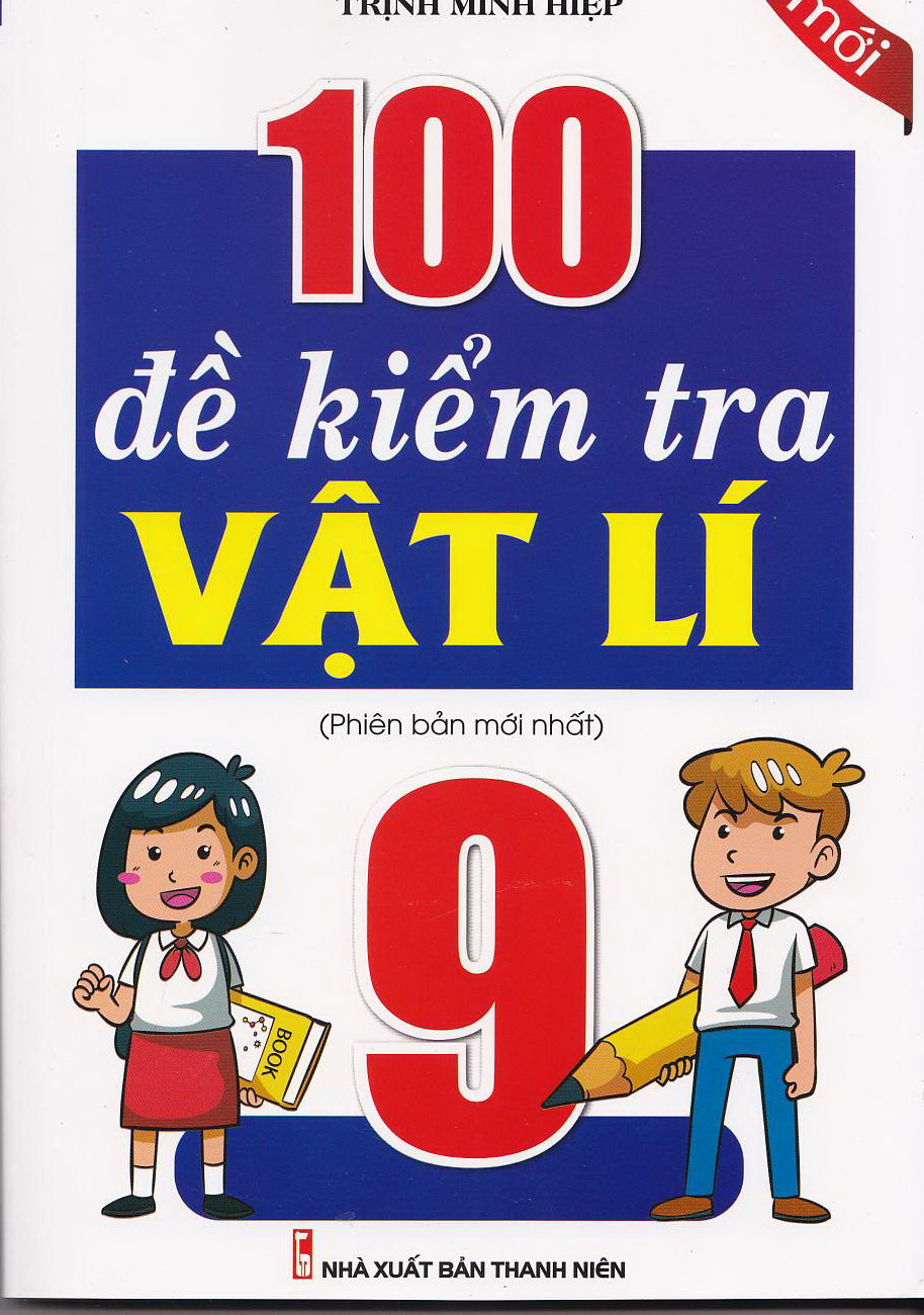 Bìa trước 100 Đề Kiểm Tra Vật Lý 9