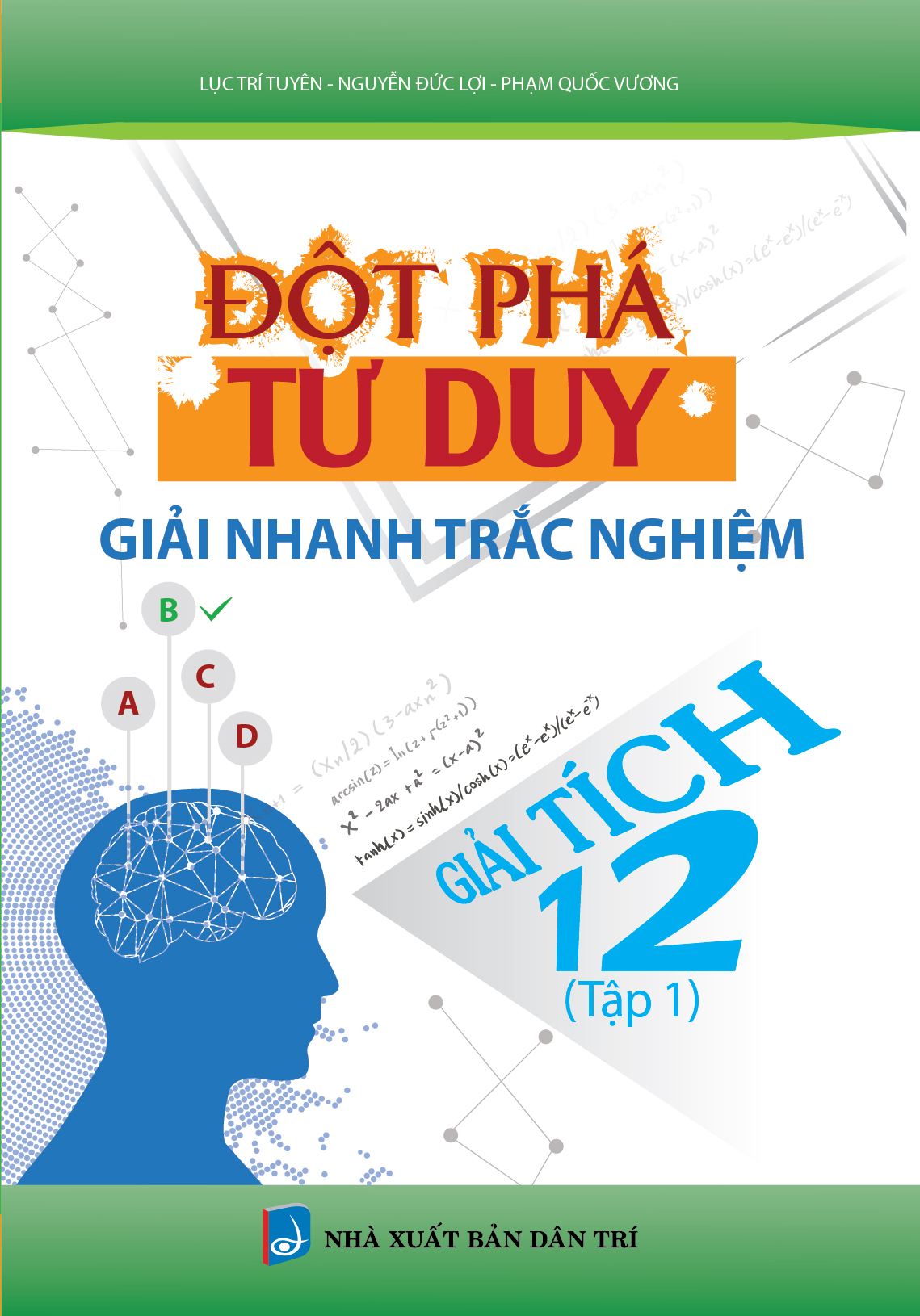 Bìa trước Đột phá tư duy giải nhanh trắc nghiệm Giải tích 12 tập 1