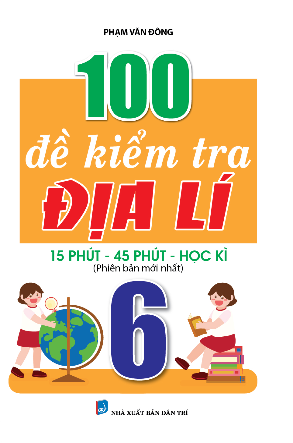 Bìa trước 100 ĐỀ KIỂM TRA ĐỊA LÍ 6