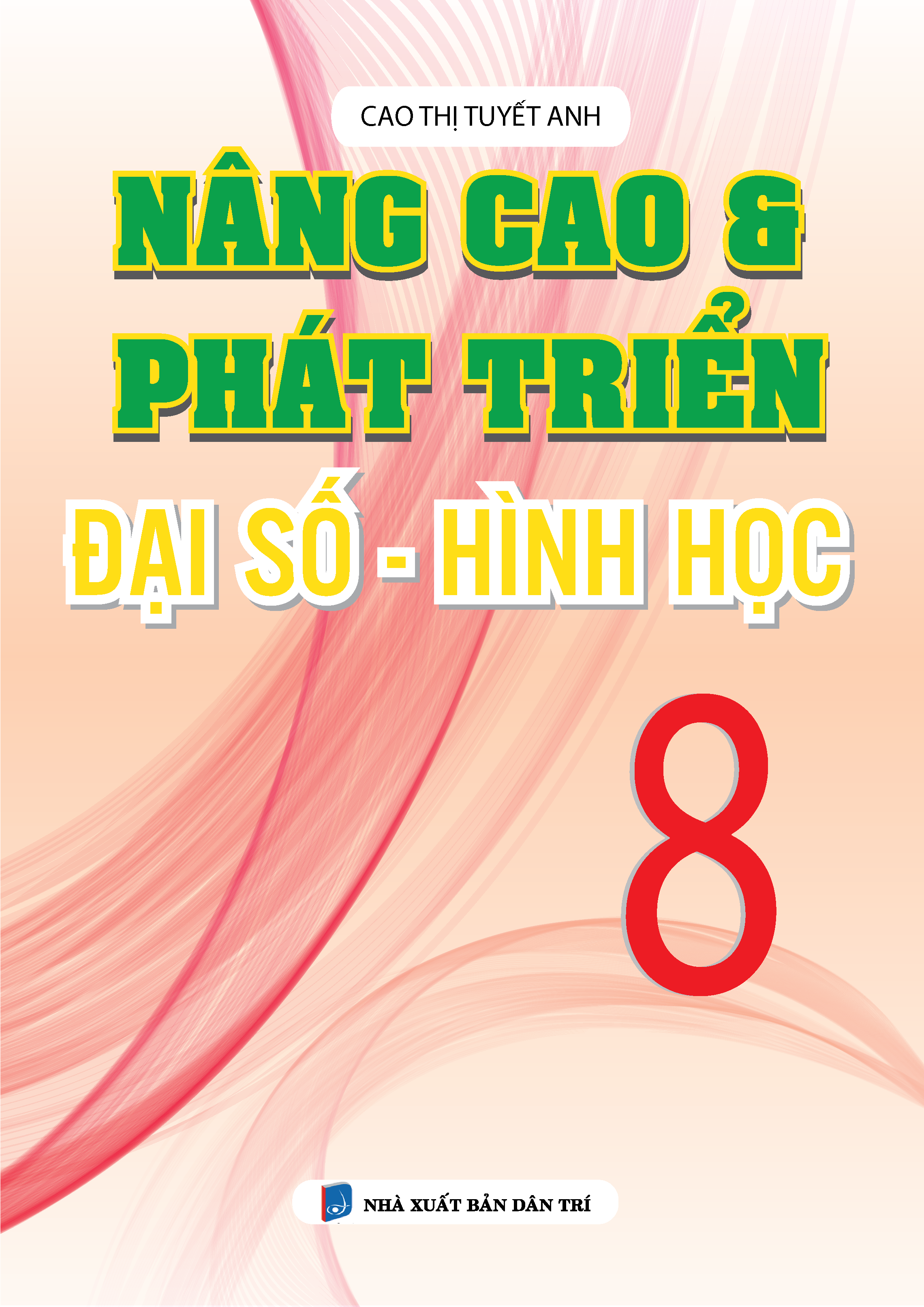 Bìa trước Nâng Cao Và Phát Triển Đại Số - Hình Học 8