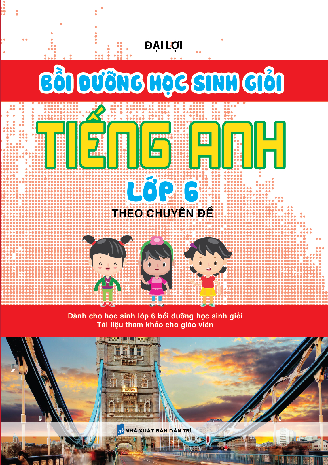 Bìa trước Bồi Dưỡng Học Sinh Giỏi Tiếng Anh Lớp 6 Theo Chuyên Đề